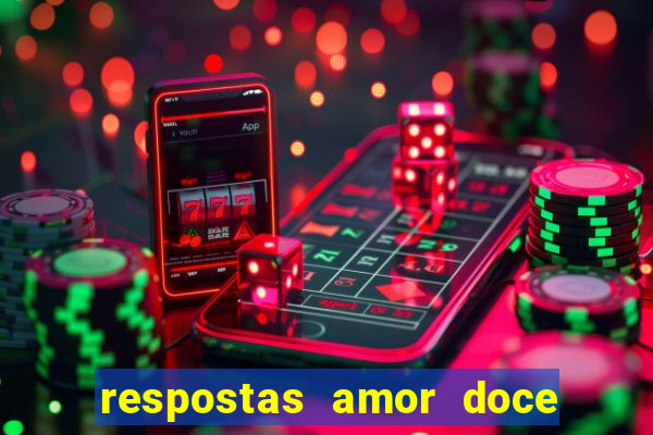 respostas amor doce ep 7